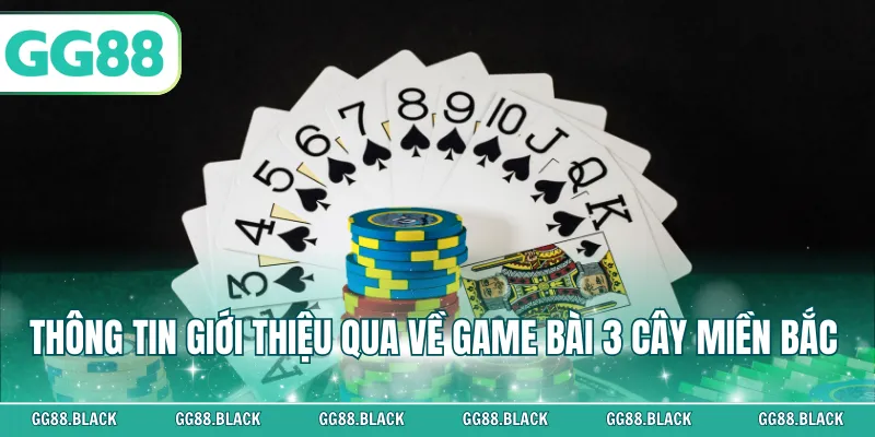 Thông tin giới thiệu qua về game bài 3 cây miền Bắc